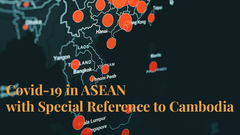 Covid-19 in ASEAN with Special Reference to Cambodia