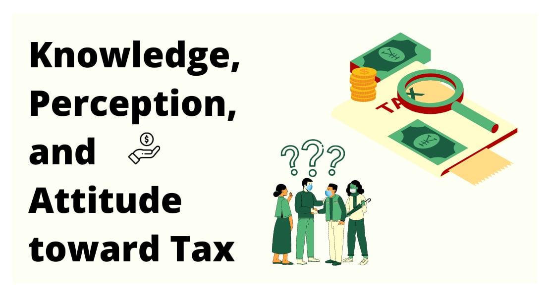 Culture of Paying Tax: Knowledge, Perception, and Attitude Toward Tax