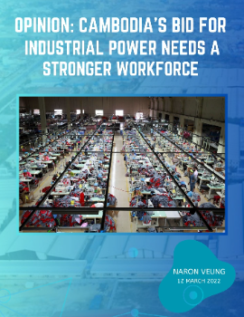 Opinion: Cambodia’s bid for industrial power needs a stronger workforce