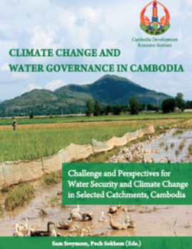 Climate Change and Water Governance in Cambodia: Challenge and Perspectives for Water Security and Climate Change in Selected Catchments, Cambodia