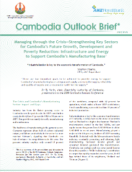 Managing through the Crisis—Strengthening Key Sectors for Cambodia’s Future Growth, Development and Poverty Reduction: Infrastructure and Energy to Support Cambodia’s Manufacturing Base1