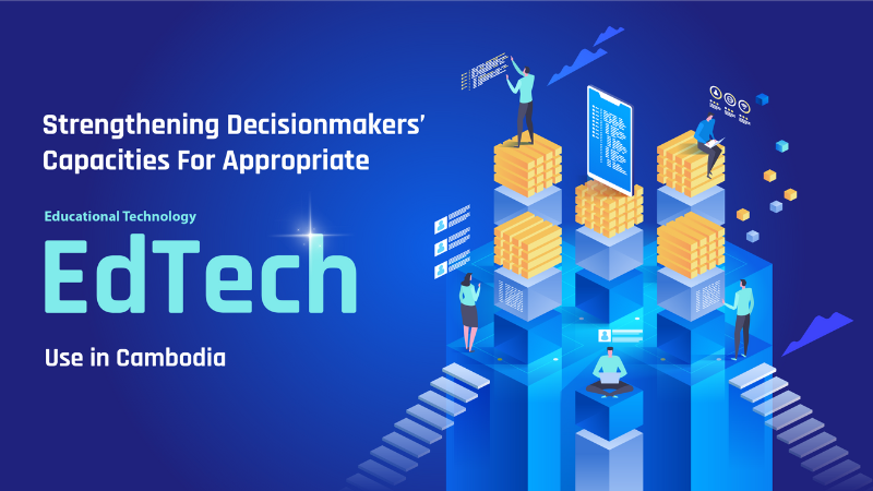 Strengthening Decisionmakers’ Capacities for Appropriate EdTech Use in Cambodia