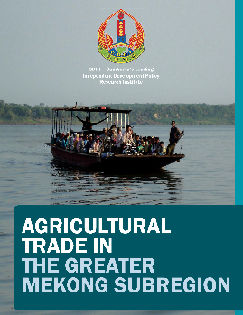 Agricultural Trade in the Greater Mekong Subregion